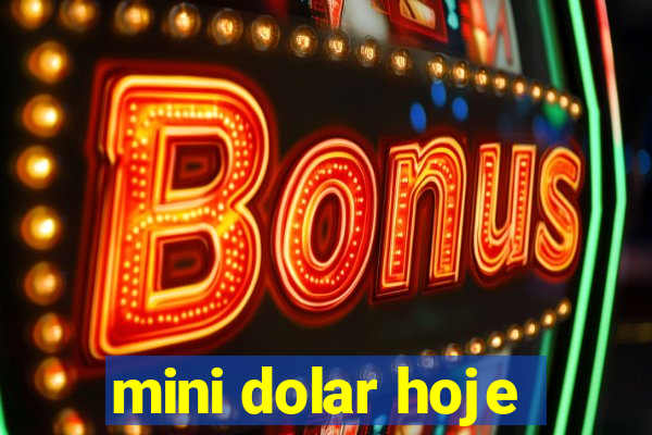 mini dolar hoje